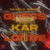 About Guess Kar Londe Song